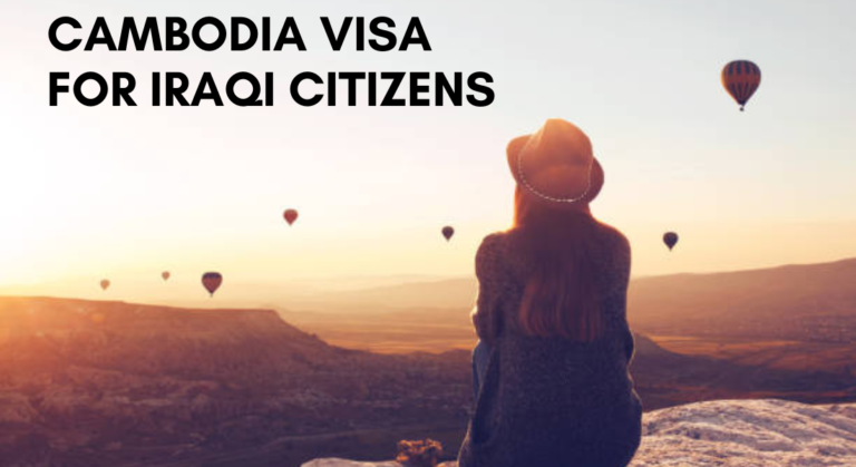 A Comprehensive Guide to Cambodia Visa for Iraqi Citizens