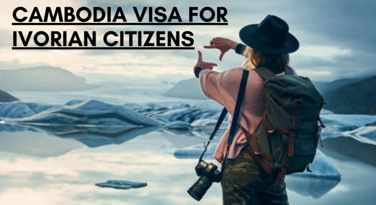 Understanding Cambodia Visa Requirements for Ivorian Citizens