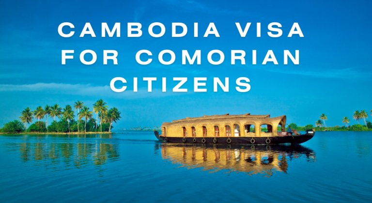 Essential Steps for Obtaining a Cambodia Visa for Comorian Citizens